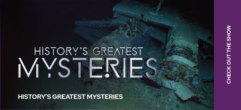 History's Greatest Mysteries, Check Out the Show