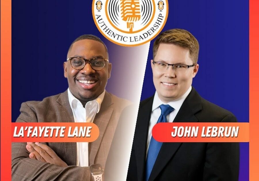Unscripted: Authentic Leadership with La'Fayette Lane and John Lebrun